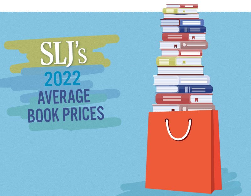 SLJ Average Book Prices 2022 | School Library Journal SLJ Average Book Prices 2022 | School Library Journal